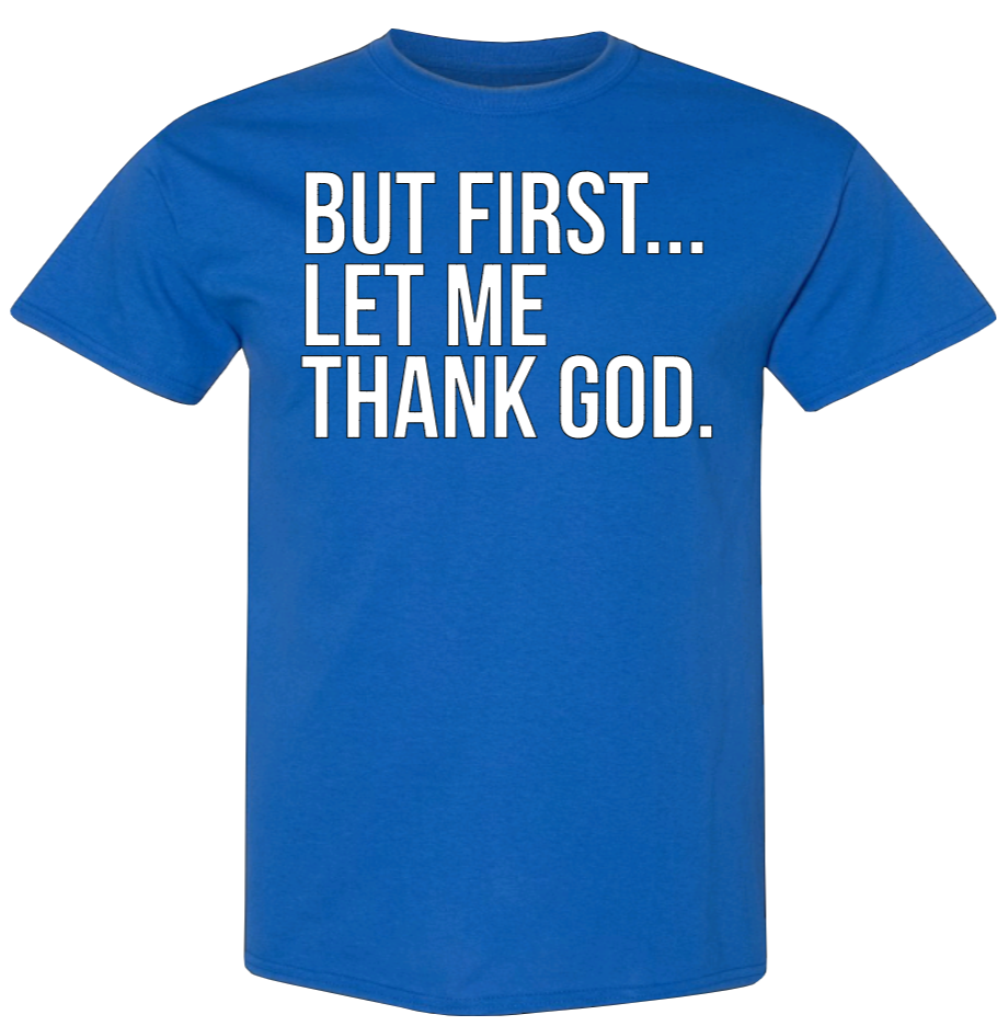 But First...Let Me Thank God