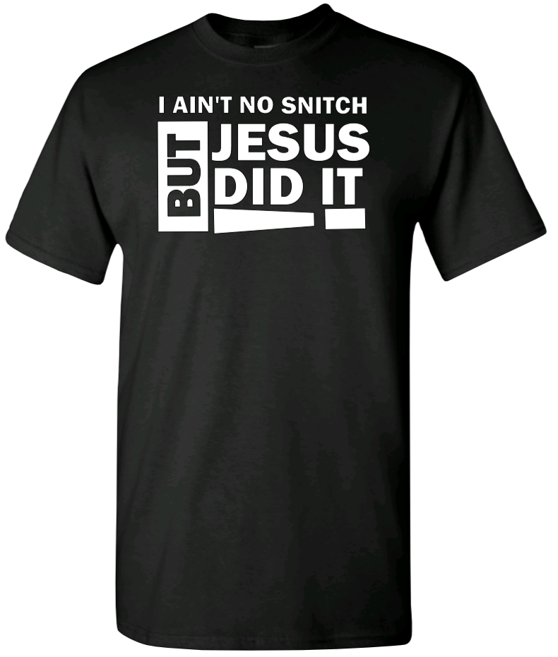 I Ain't No Snitch, But Jesus Did It!