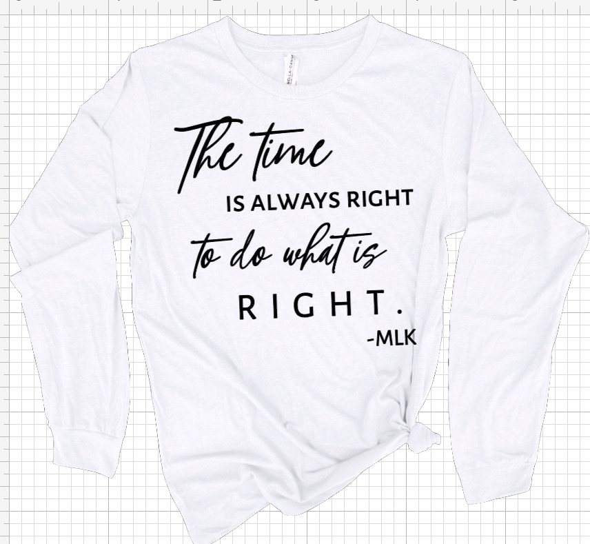 The Time is Always Right Long Sleeve Tee