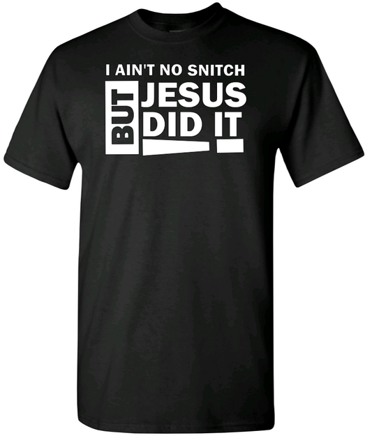 I Ain't No Snitch, But Jesus Did It!