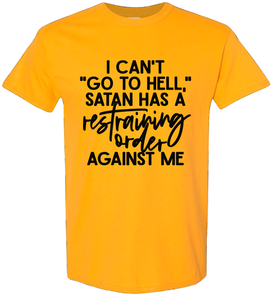 I Can't Go To Hell Satan Has A Restraining Order