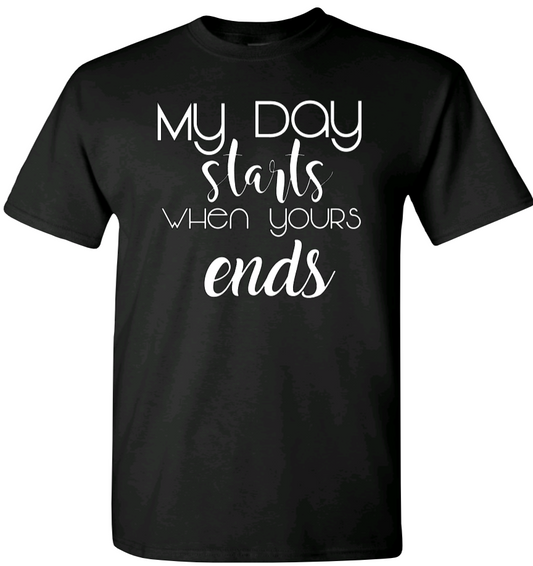 My Day Starts When Yours Ends