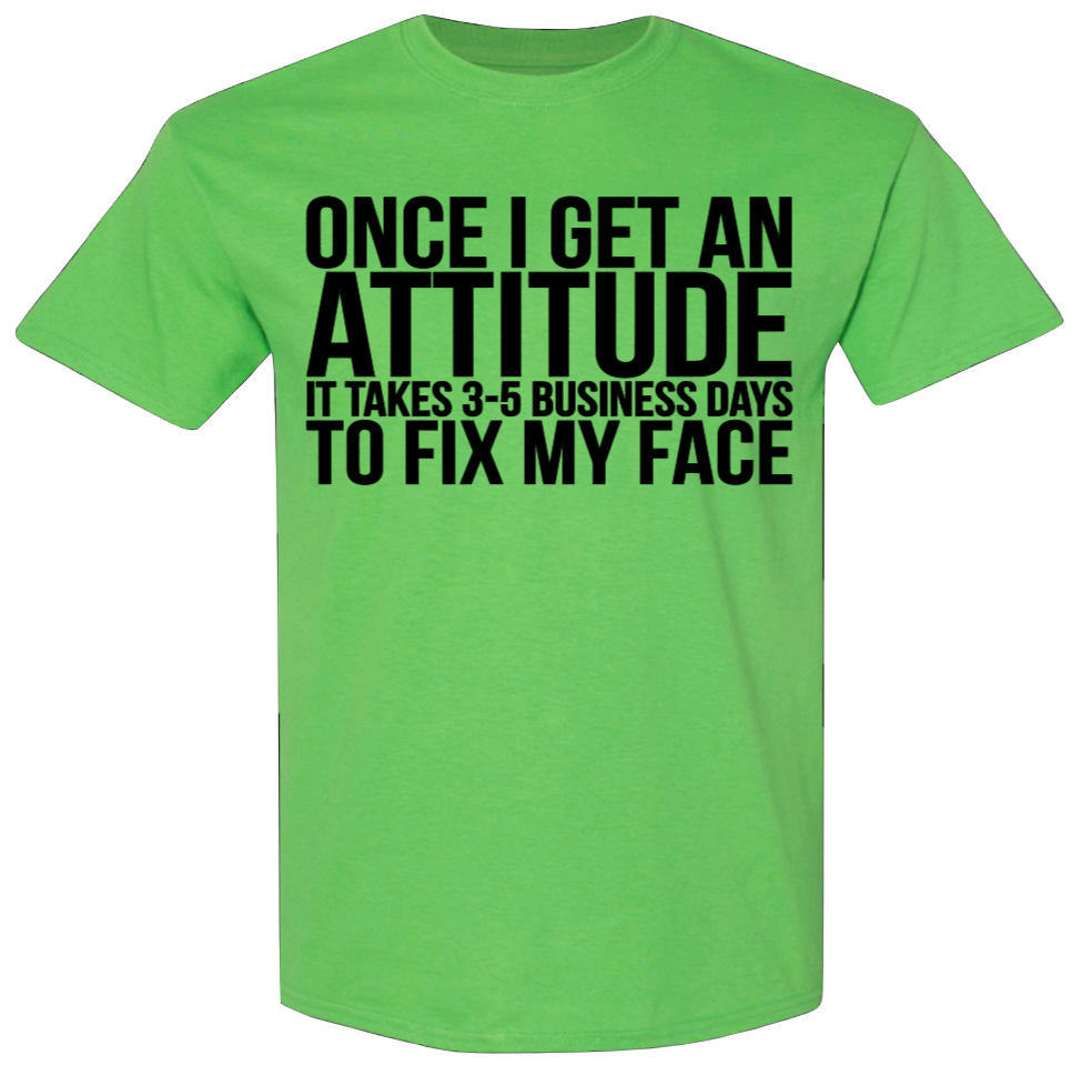 Once I Get An Attitude