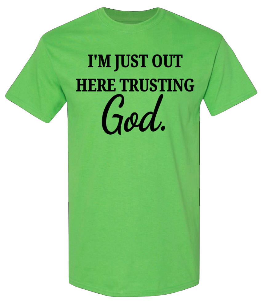 Just Out Here Trusting God
