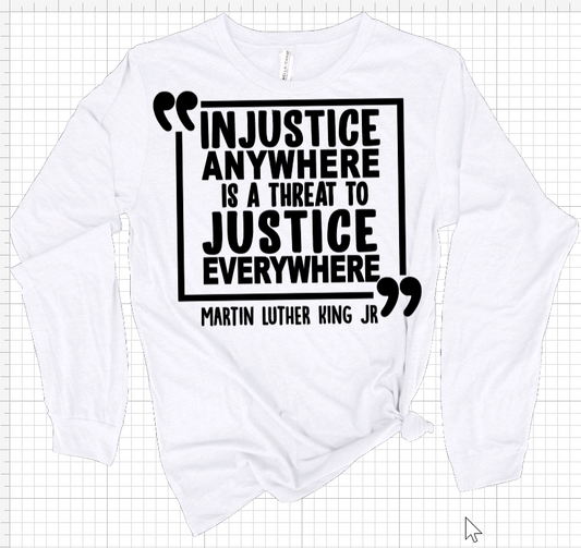 Injustice Anywhere....Injustice Everywhere Long Sleeve