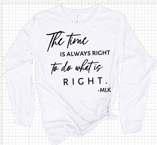The Time is Always Right Long Sleeve Tee