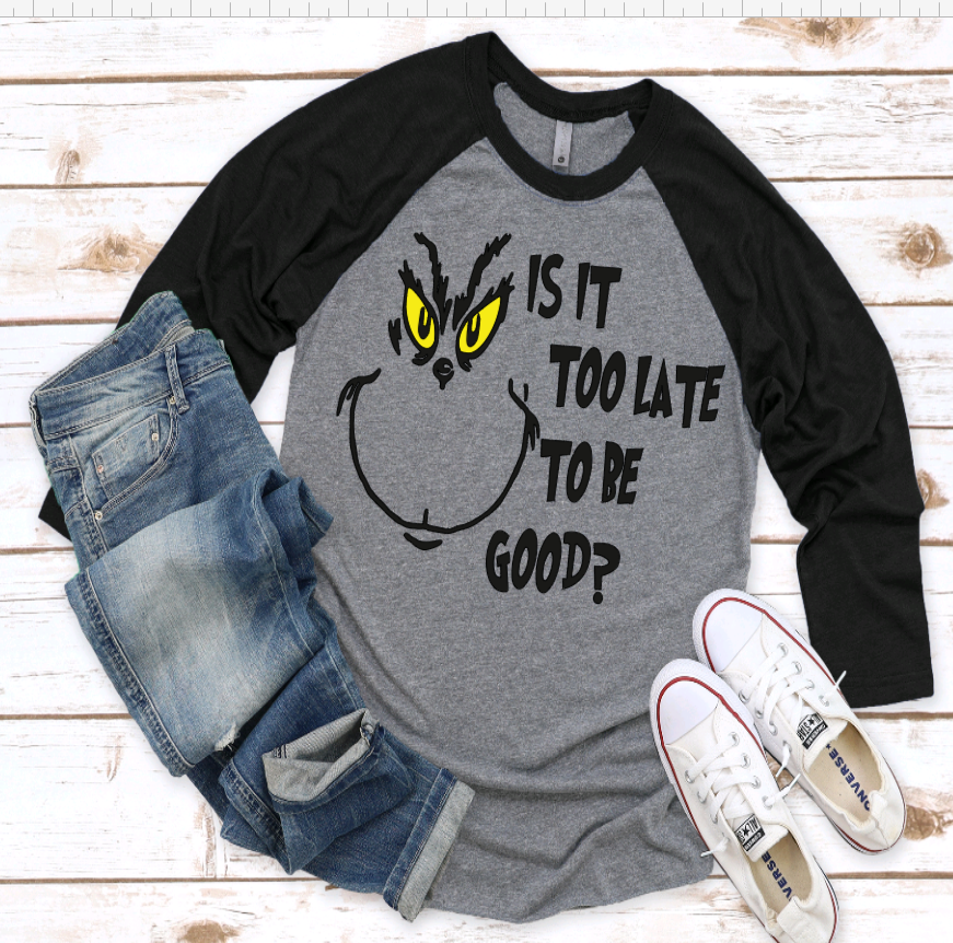Is It Too Late To Be Good Baseball Tee