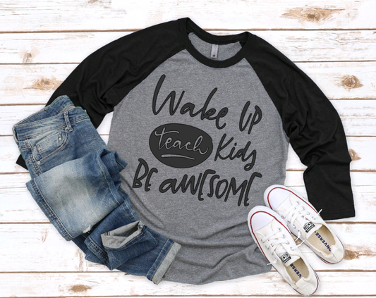 Wake Up, Teach, Be Awesome!